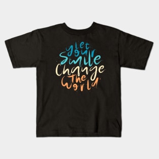 Let Your Smile Change the World Kids T-Shirt